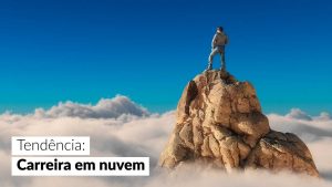 Read more about the article Carreira em nuvem promete agilidade, inovação e integração