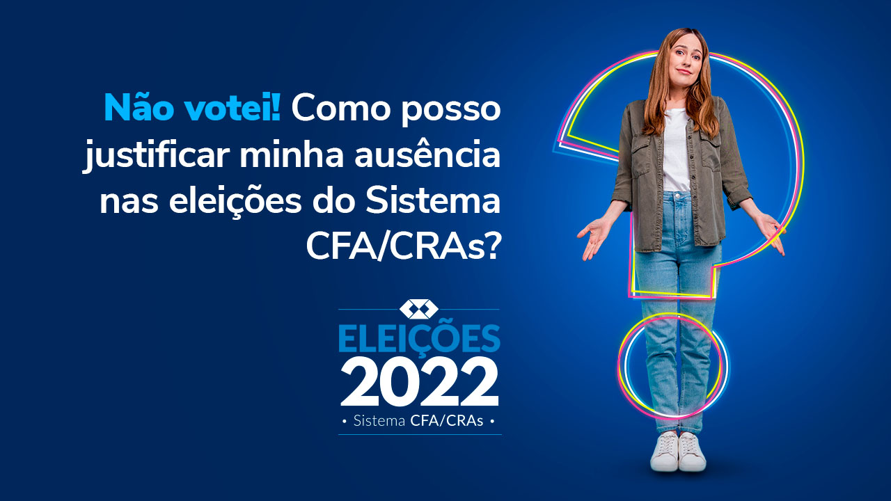 You are currently viewing Não votou nas eleições do Sistema CFA/CRAs? Justifique!