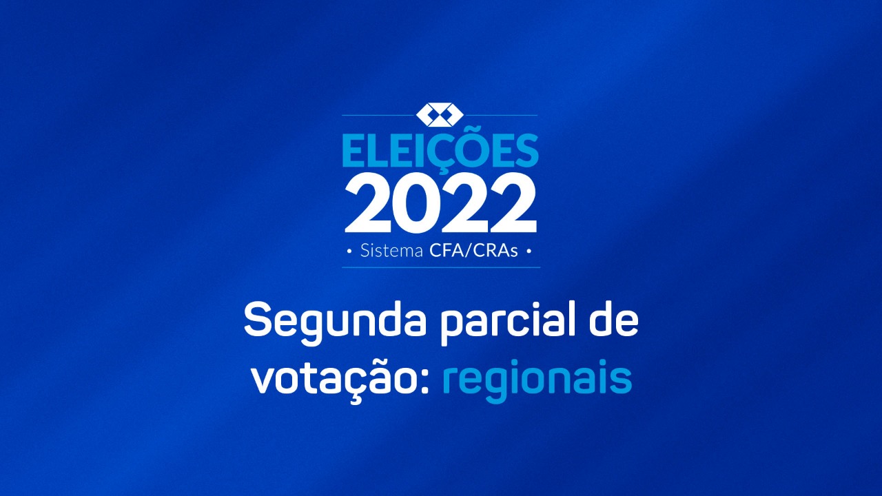 Read more about the article Confira a 2ª parcial nacional e 1ª regional das Eleições do Sistema CFA/CRAs