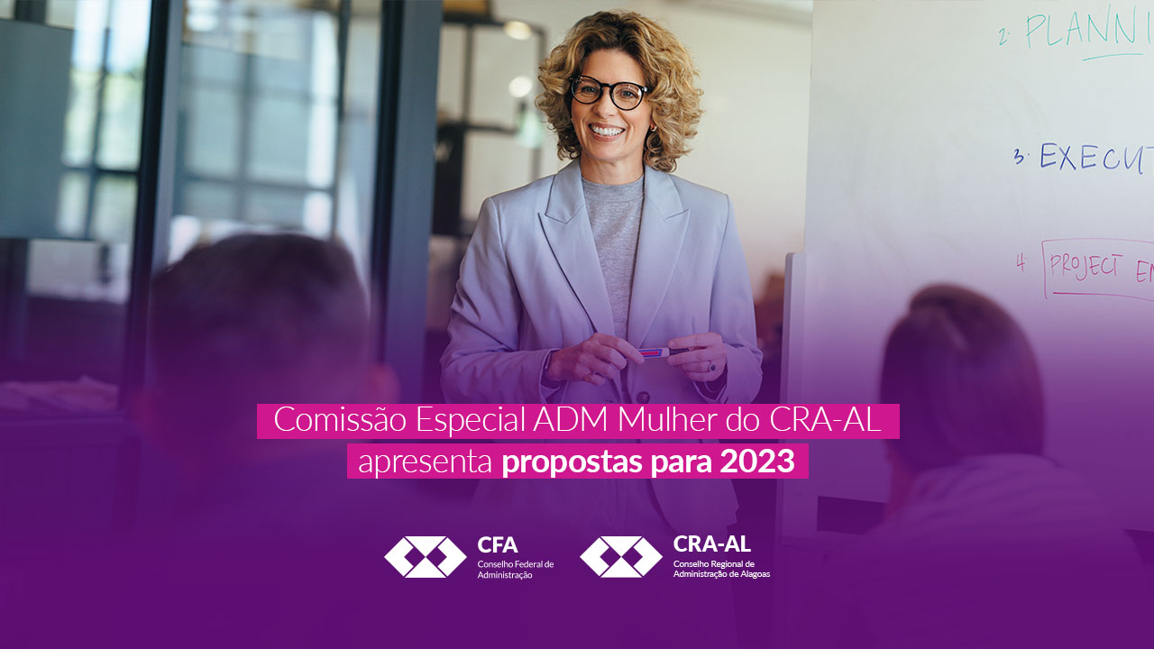Leia mais sobre o artigo Comissão Especial ADM Mulher do CRA-AL apresenta propostas para 2023