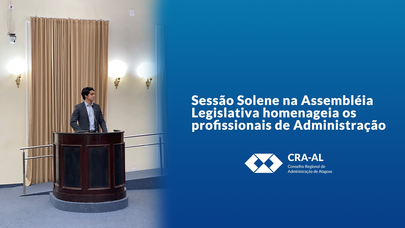 You are currently viewing Sessão Solene na Assembleia Legislativa do Estado de Alagoas homenageia profissionais de Administração