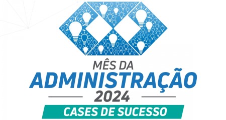 Você está visualizando atualmente Mês da Administração 2024 – Cases de Sucesso