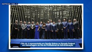 Leia mais sobre o artigo CRA-AL é representado em Sessão Solene no Senado Federal em homenagem ao Dia do Profissional de Administração