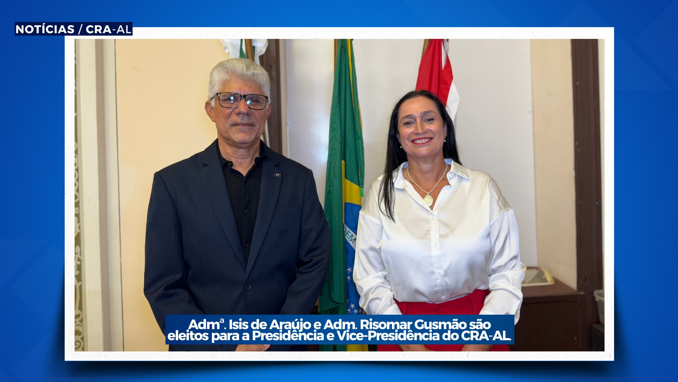 Você está visualizando atualmente Admª. Isis de Araújo e Adm. Risomar Gusmão são eleitos para a Presidência e Vice-Presidência do CRA-AL.